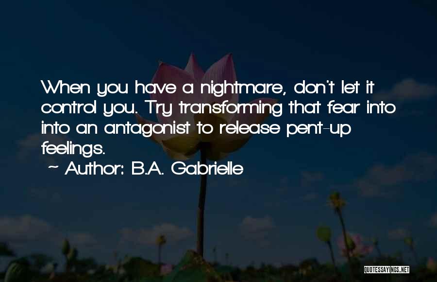 Can't Control Your Feelings Quotes By B.A. Gabrielle