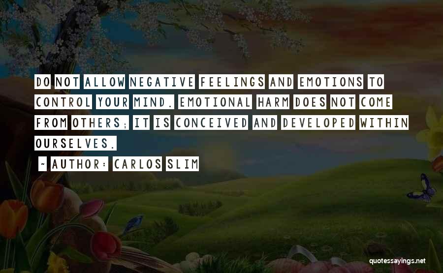 Can't Control Your Feelings Quotes By Carlos Slim