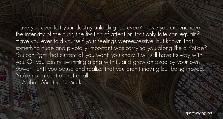 Can't Control Your Feelings Quotes By Martha N. Beck