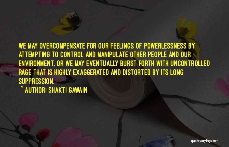 Can't Control Your Feelings Quotes By Shakti Gawain