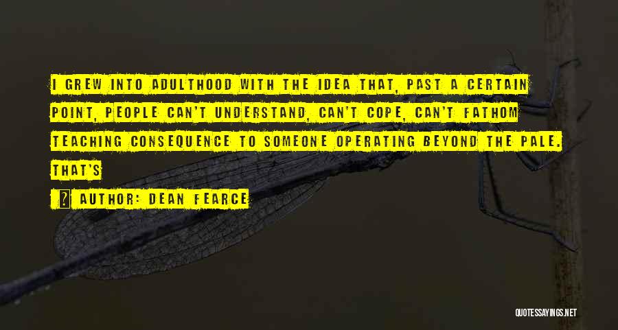 Can't Cope Quotes By Dean Fearce