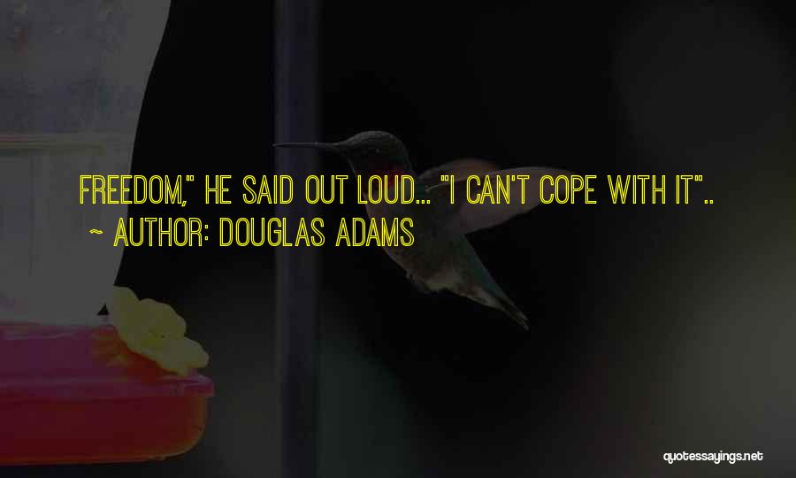Can't Cope Quotes By Douglas Adams