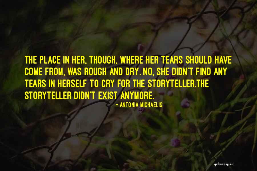 Can't Cry Anymore Quotes By Antonia Michaelis Can't Cry Anymore Quotes By Antonia Michaelis