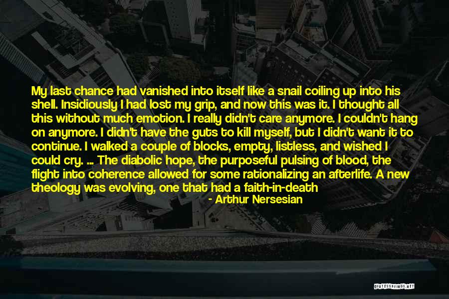 Can't Cry Anymore Quotes By Arthur Nersesian Can't Cry Anymore Quotes By Arthur Nersesian