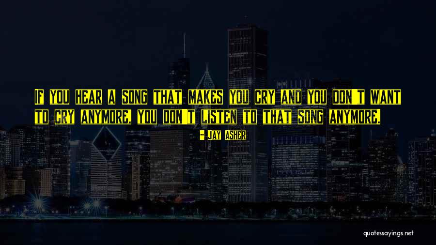 Can't Cry Anymore Quotes By Jay Asher Can't Cry Anymore Quotes By Jay Asher