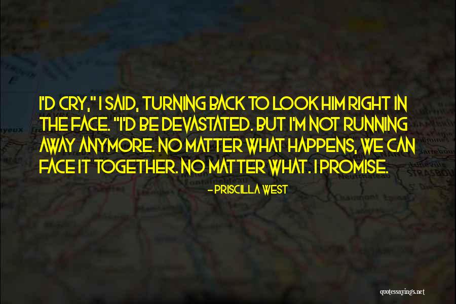 Can't Cry Anymore Quotes By Priscilla West Can't Cry Anymore Quotes By Priscilla West