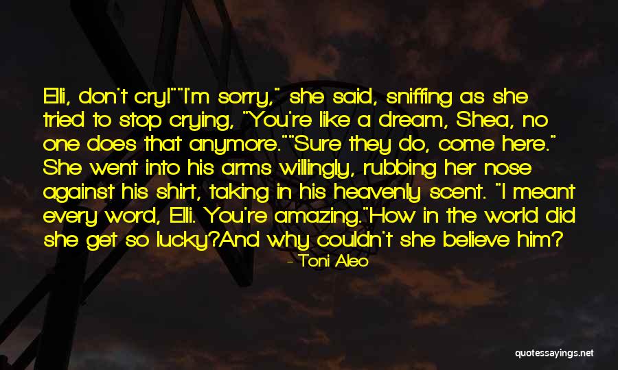 Can't Cry Anymore Quotes By Toni Aleo Can't Cry Anymore Quotes By Toni Aleo
