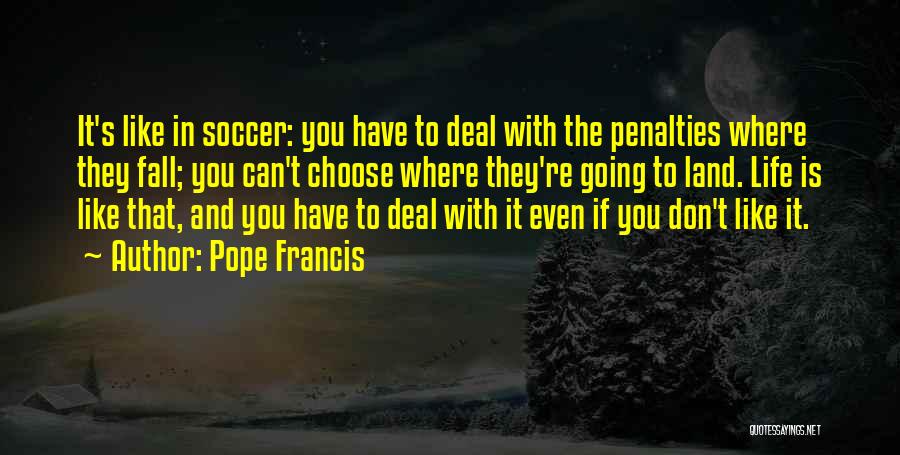 Can't Deal With Life Quotes By Pope Francis