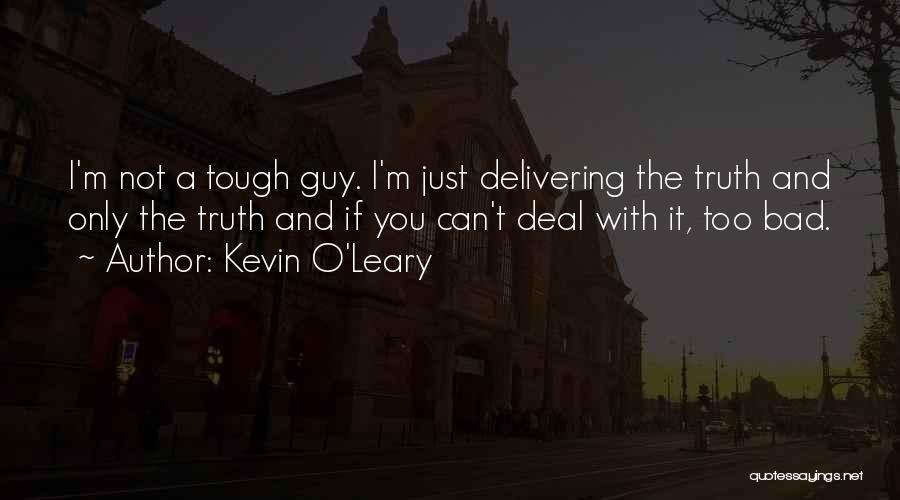 Can't Deal With You Quotes By Kevin O'Leary