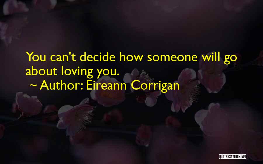 Can't Decide Love Quotes By Eireann Corrigan