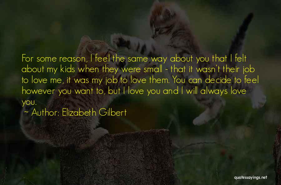Can't Decide Love Quotes By Elizabeth Gilbert
