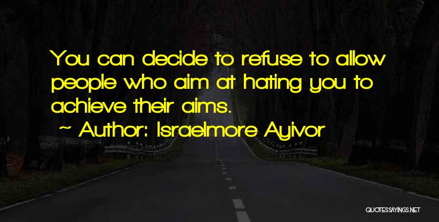 Can't Decide Love Quotes By Israelmore Ayivor