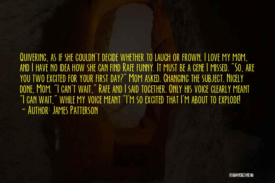 Can't Decide Love Quotes By James Patterson