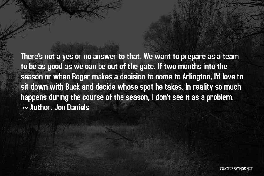 Can't Decide Love Quotes By Jon Daniels