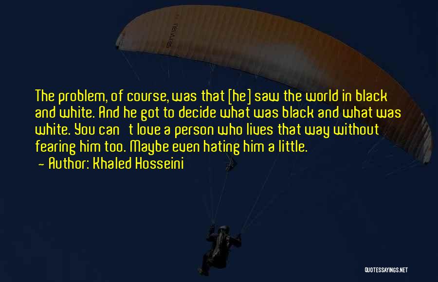 Can't Decide Love Quotes By Khaled Hosseini