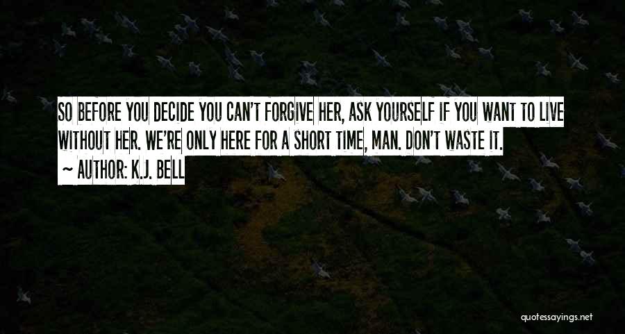 Can't Decide Quotes By K.J. Bell