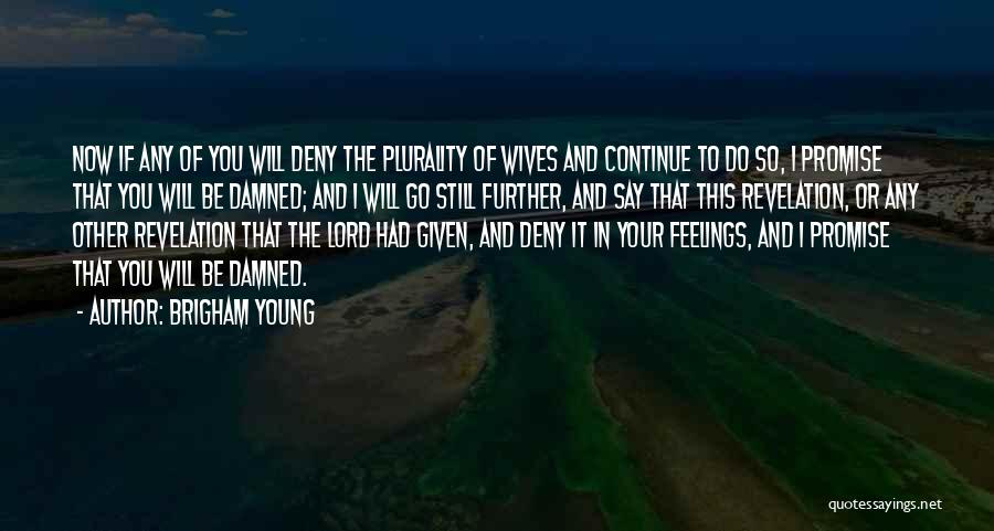 Can't Deny Feelings Quotes By Brigham Young