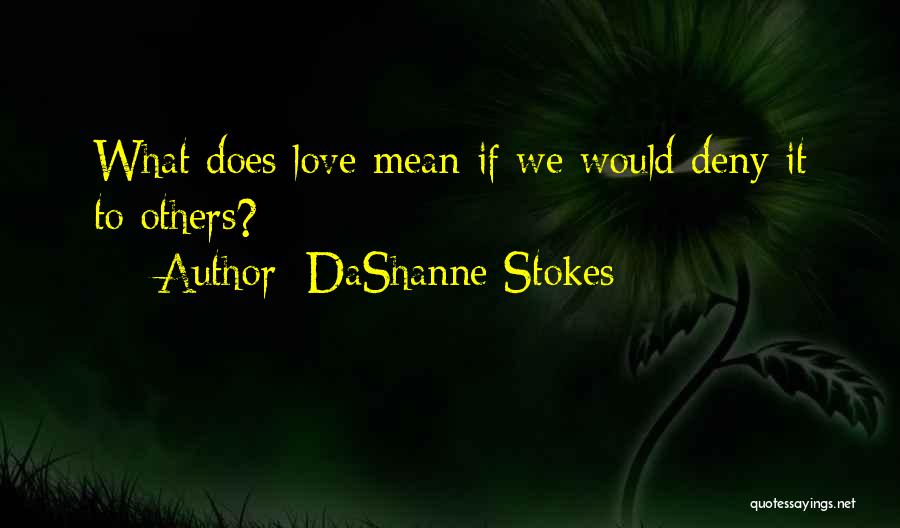 Can't Deny Feelings Quotes By DaShanne Stokes
