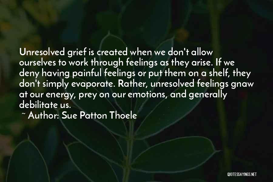 Can't Deny Feelings Quotes By Sue Patton Thoele