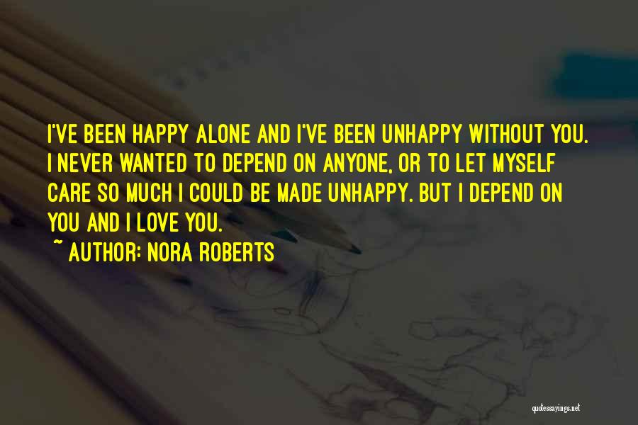 Can't Depend Anyone Quotes By Nora Roberts