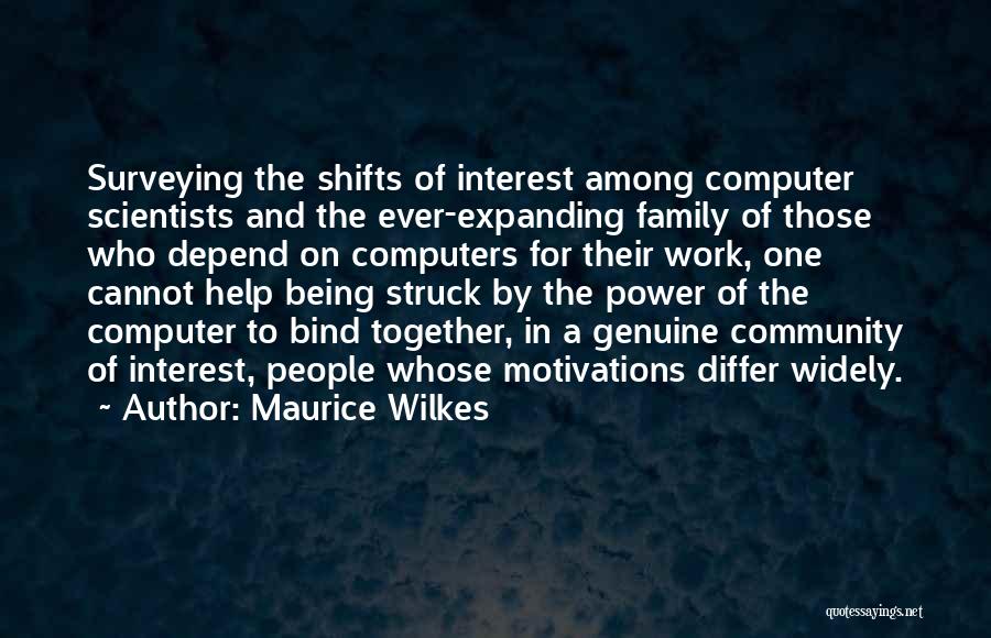 Can't Depend On Family Quotes By Maurice Wilkes