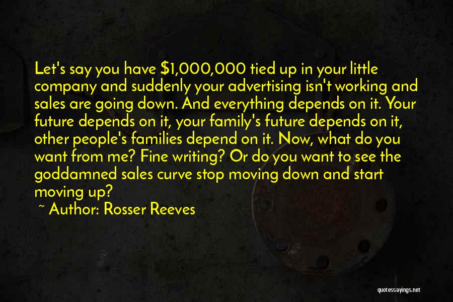 Can't Depend On Family Quotes By Rosser Reeves