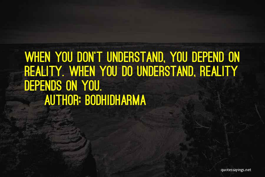 Can't Depend On No One Quotes By Bodhidharma