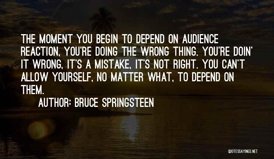 Can't Depend On You Quotes By Bruce Springsteen