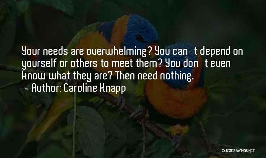 Can't Depend On You Quotes By Caroline Knapp