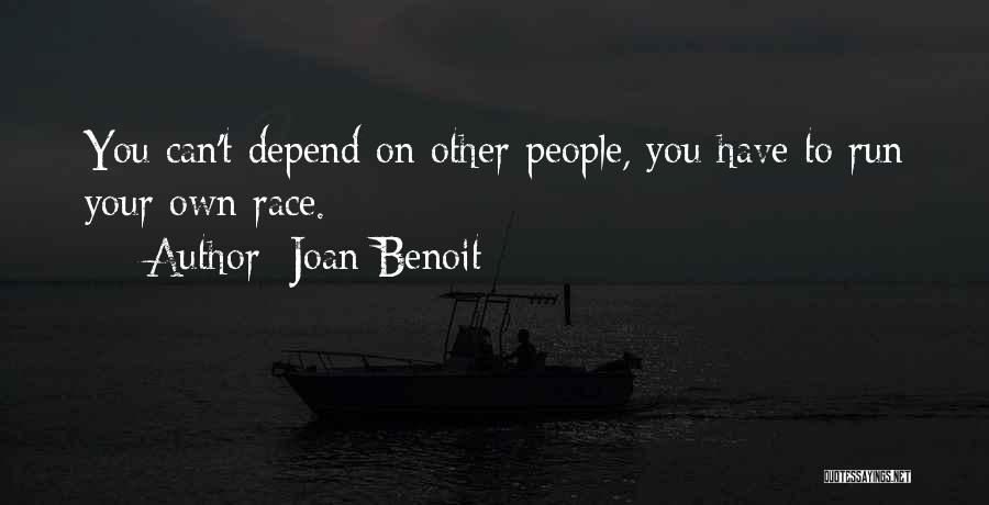 Can't Depend On You Quotes By Joan Benoit