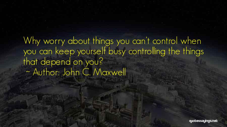Can't Depend On You Quotes By John C. Maxwell