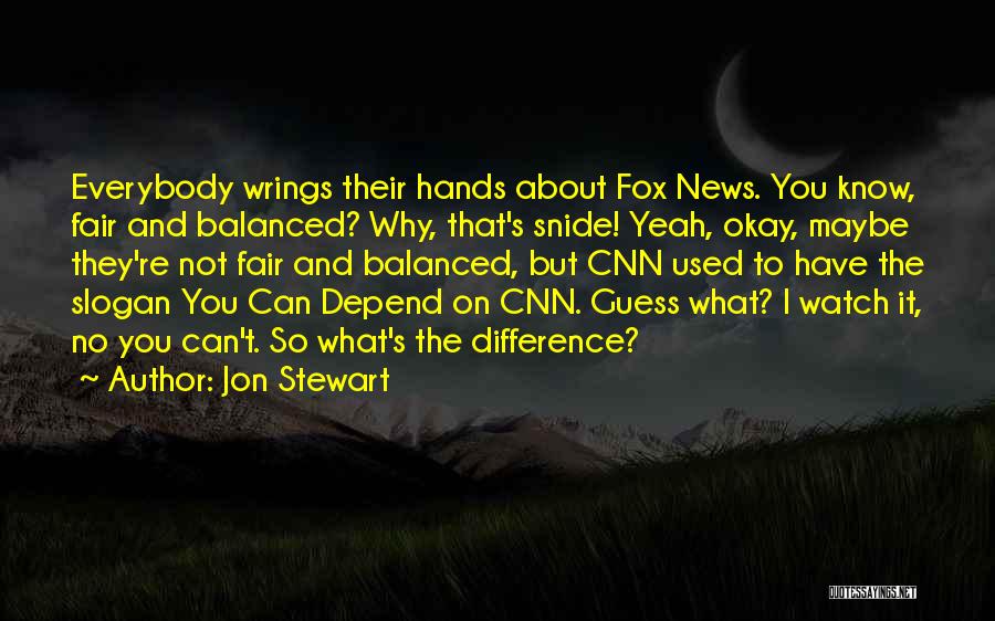 Can't Depend On You Quotes By Jon Stewart