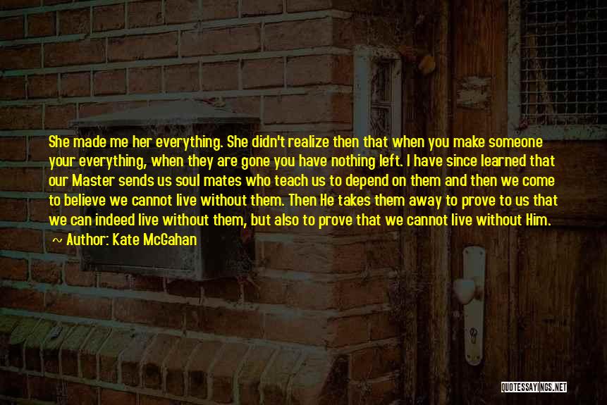 Can't Depend On You Quotes By Kate McGahan