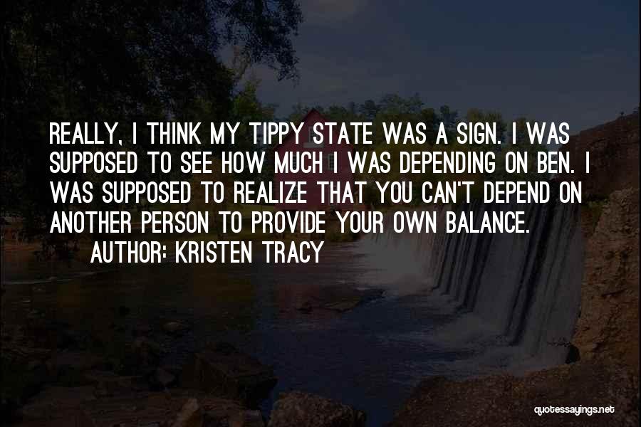 Can't Depend On You Quotes By Kristen Tracy