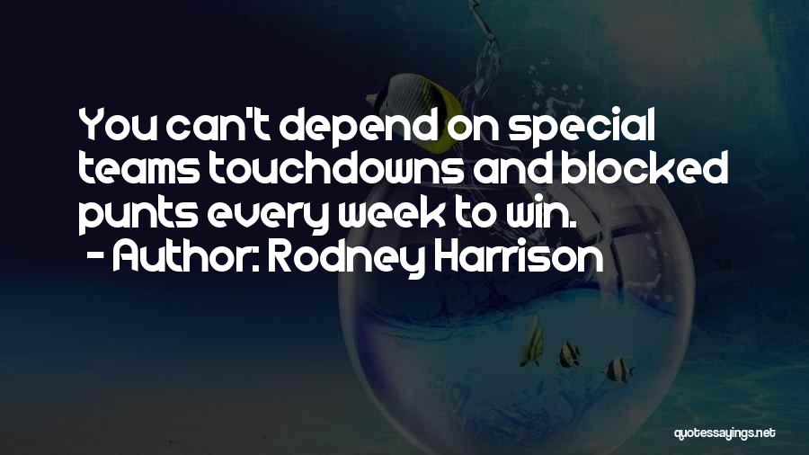 Can't Depend On You Quotes By Rodney Harrison