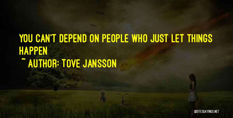 Can't Depend On You Quotes By Tove Jansson