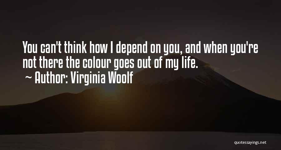 Can't Depend On You Quotes By Virginia Woolf