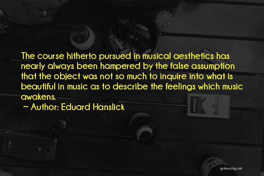 Can't Describe My Feelings Quotes By Eduard Hanslick