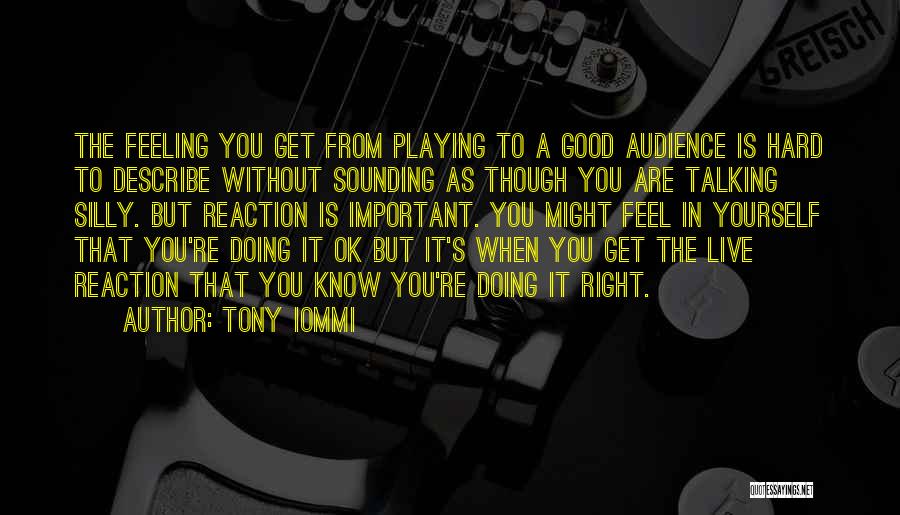 Can't Describe My Feelings Quotes By Tony Iommi