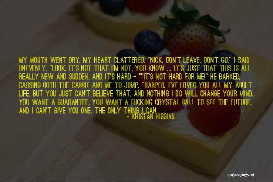 Can't Do Anymore Quotes By Kristan Higgins