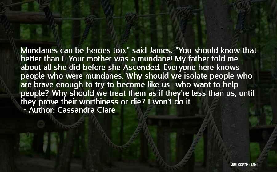 Can't Do Better Than Me Quotes By Cassandra Clare