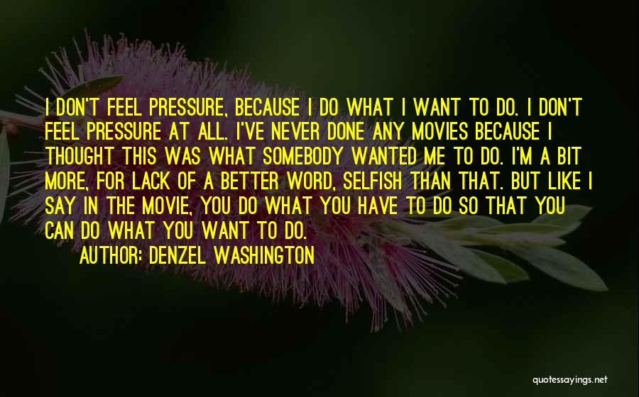 Can't Do Better Than Me Quotes By Denzel Washington