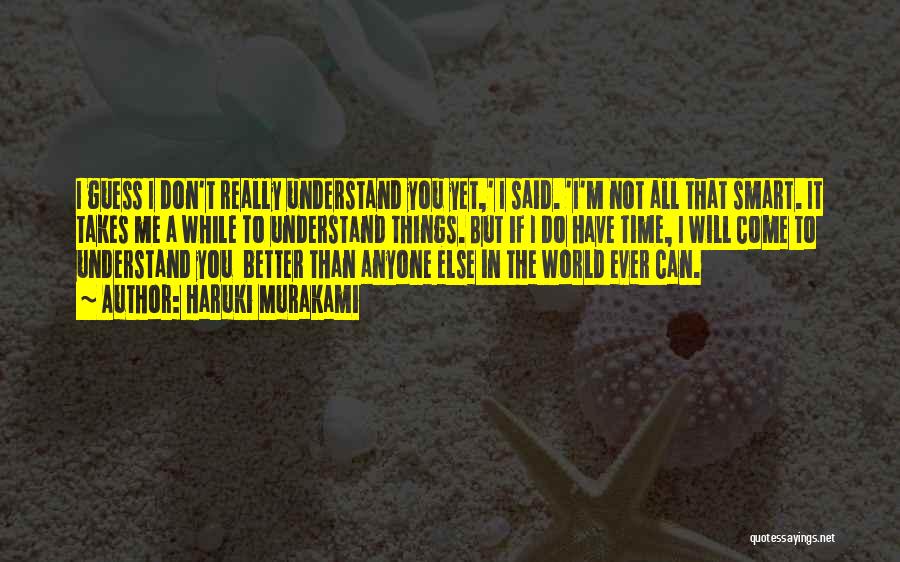 Can't Do Better Than Me Quotes By Haruki Murakami