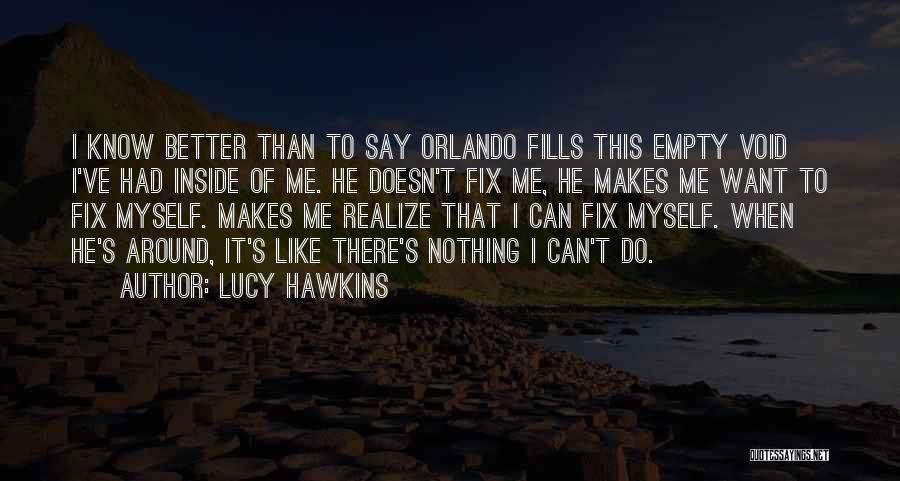 Can't Do Better Than Me Quotes By Lucy Hawkins