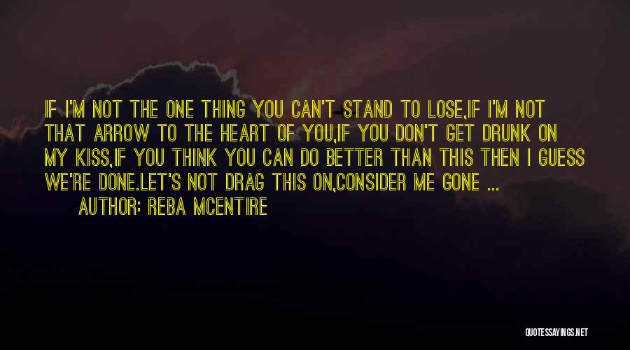 Can't Do Better Than Me Quotes By Reba McEntire