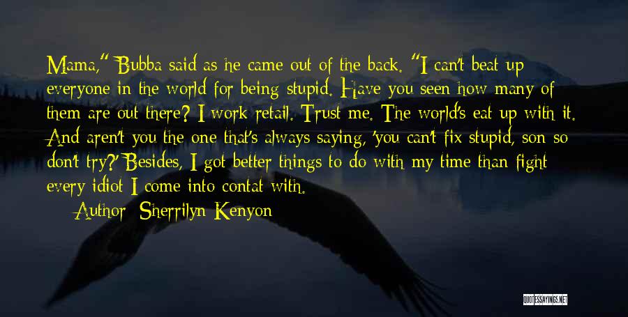 Can't Do Better Than Me Quotes By Sherrilyn Kenyon