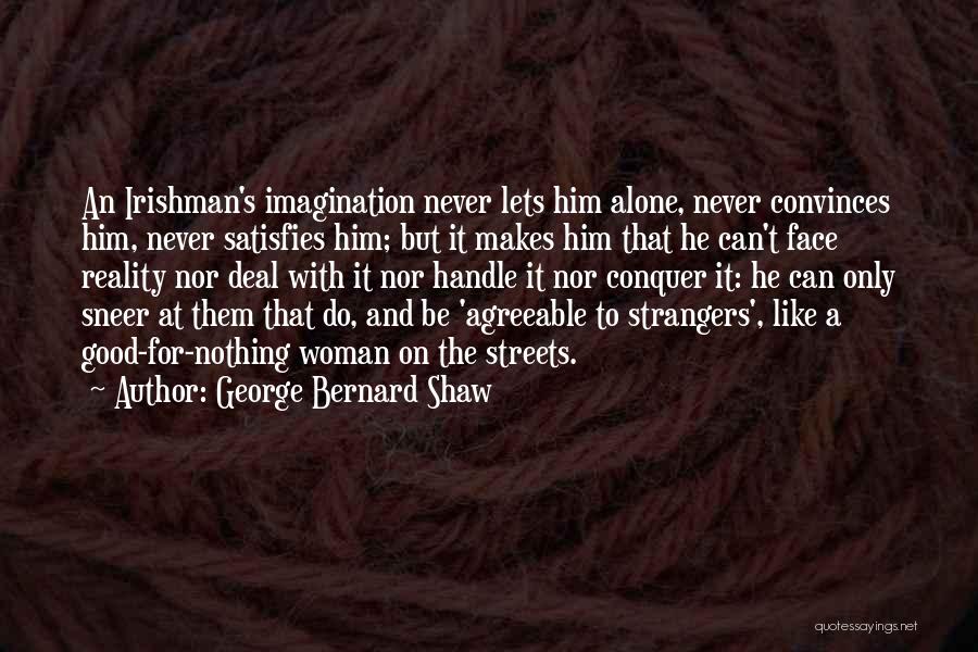 Can't Do It Alone Quotes By George Bernard Shaw