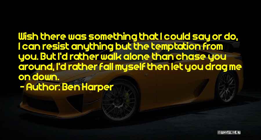 Can't Drag Me Down Quotes By Ben Harper