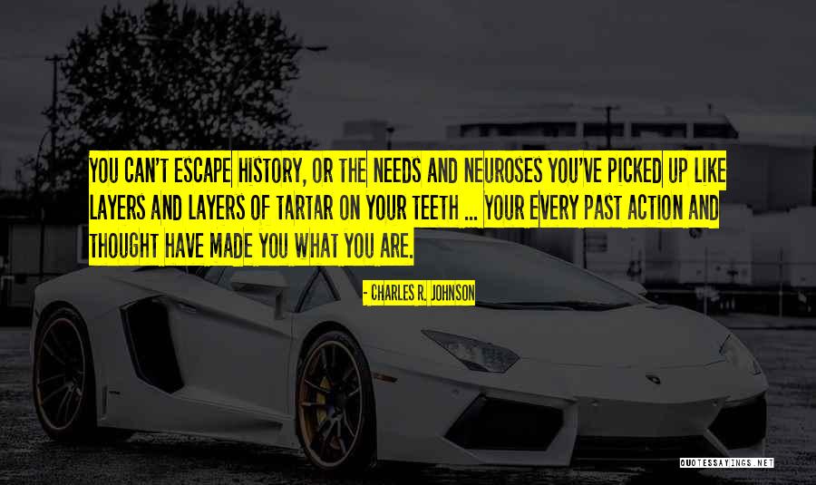 Can't Escape Your Past Quotes By Charles R. Johnson Can't Escape Your Past Quotes By Charles R. Johnson