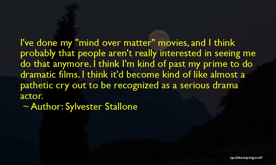 Can't Even Cry Anymore Quotes By Sylvester Stallone